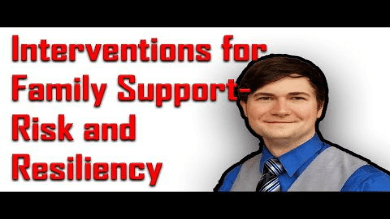 Interventions for Building Family Support and Resiliency