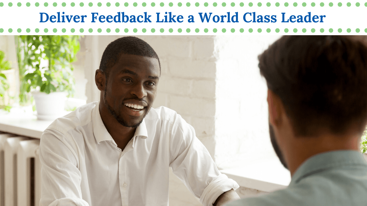 Deliver Feedback Like a World Class Leader