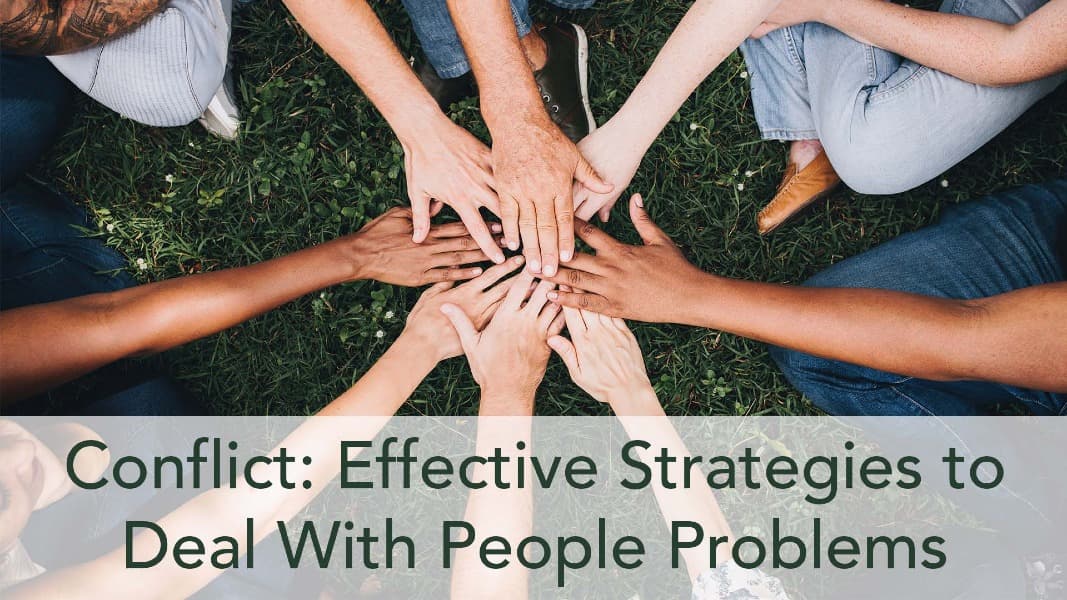 Conflict: Effective Strategies to Deal With People Problems