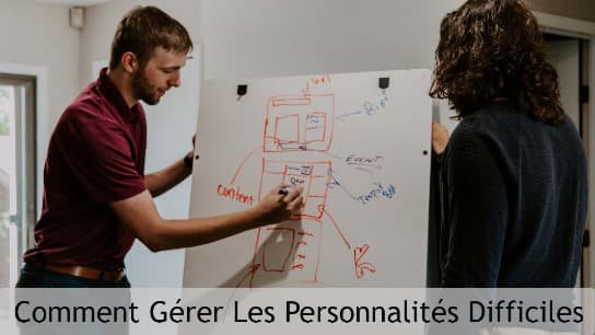 Comment gérer les personnalités difficiles