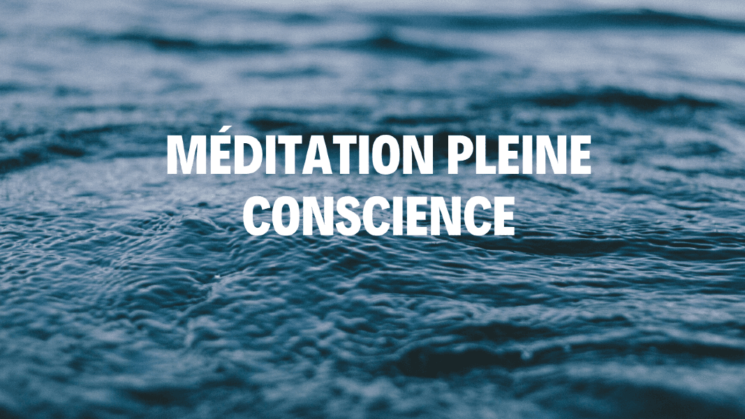 Méditation Pleine Conscience