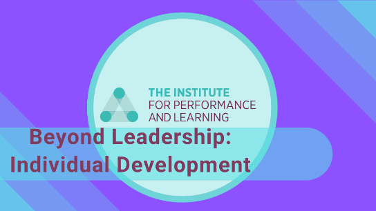Beyond Leadership: Individual Development