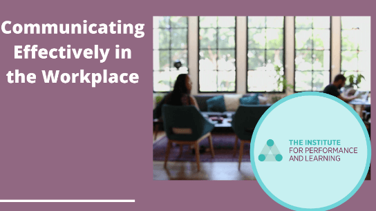 Communicating Effectively in the Workplace