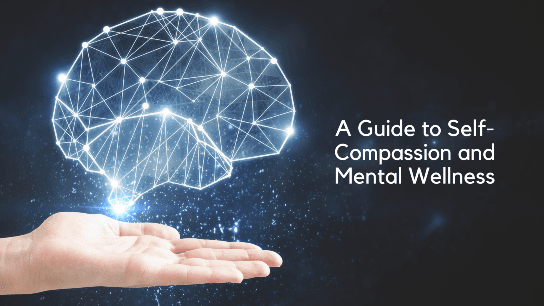 A Guide to Self-Compassion and Mental Wellness