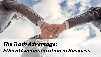 The Truth Advantage: Ethical Communication in Business