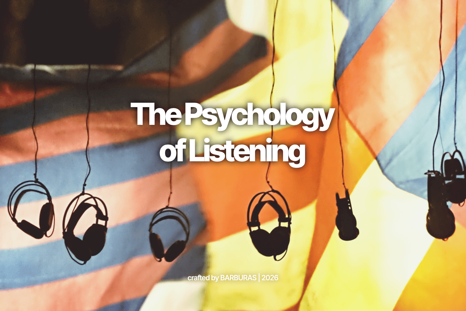The Psychology of Listening: Upgrading Your Professional Communication